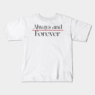 "always and forever" Kids T-Shirt